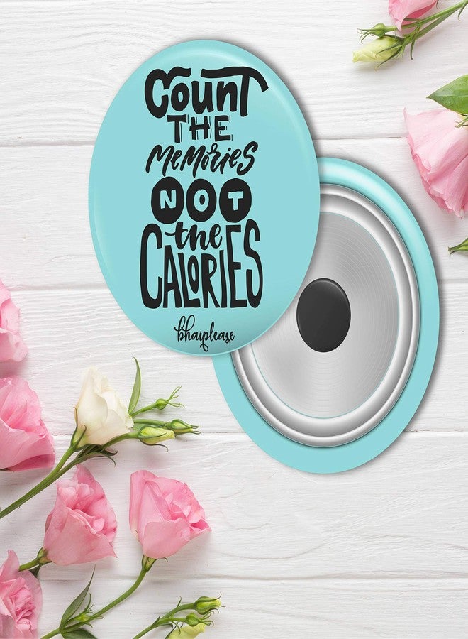 Bhai Please Count The Memories not The Calories Fridge Magnet (Pack of 1 pc) Size:2.2 inches- Love, Funny, Motivational, Inspirational Quotes Gift and Decoration - Image 2
